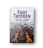 Foot Trodden – Portugal And The Wines That Time Forgot 